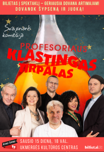 KOMEDIJA „PROFESORIAUS KLASTINGAS TIRPALAS“ @ Ukmergės kultūros centras