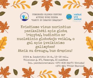 Pokalbis apie globą (rūpybą), budinčio ar nuolatinio globotojo veiklą, įvaikinimą @ Ukmergės globos centras